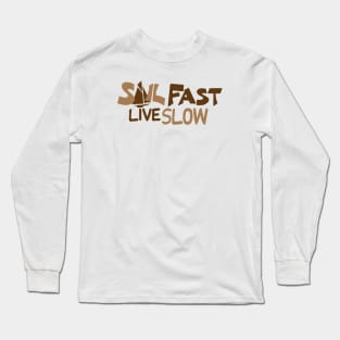 Sail Fast Live Slow boating shirt Long Sleeve T-Shirt